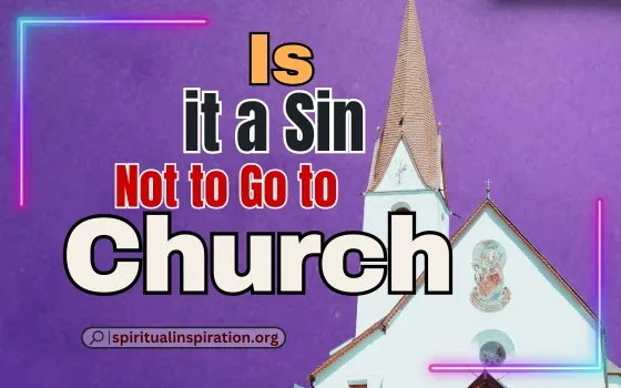 is it a sin not to go to Church is it a sin not to go to Church